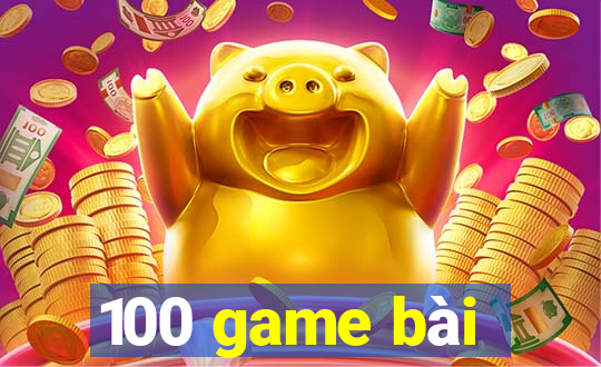 100 game bài