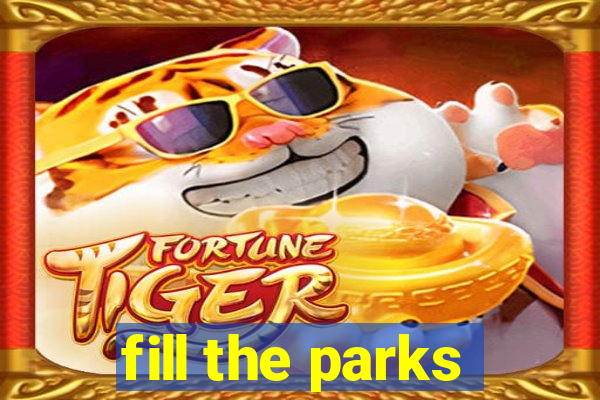 fill the parks