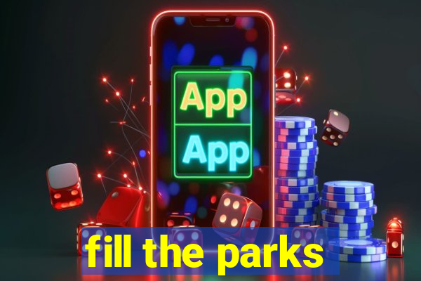 fill the parks