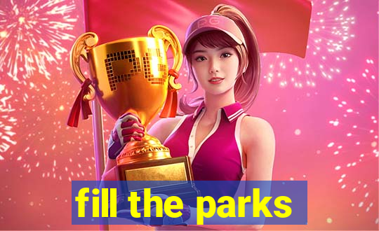 fill the parks