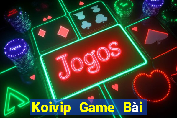 Koivip Game Bài Đổi Thưởng Trực Tuyến