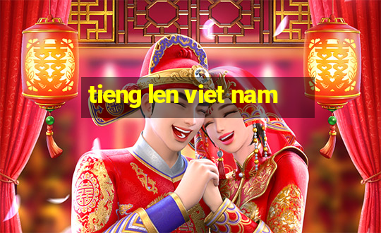 tieng len viet nam