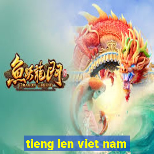 tieng len viet nam