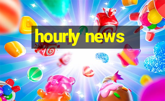 hourly news