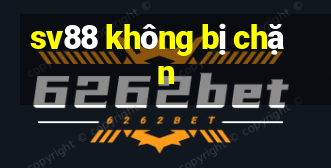 sv88 không bị chặn