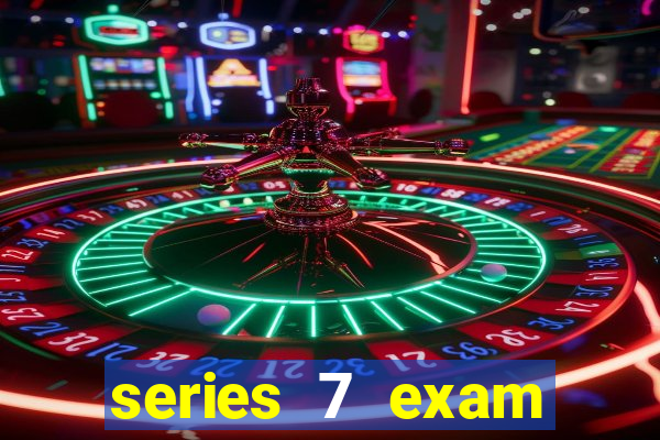 series 7 exam practice 2022