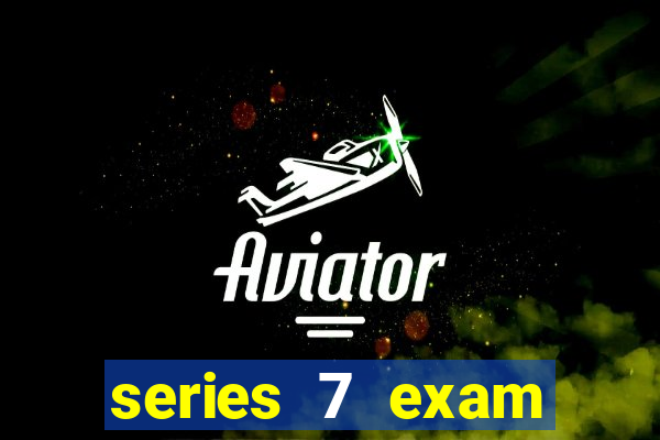 series 7 exam practice 2022