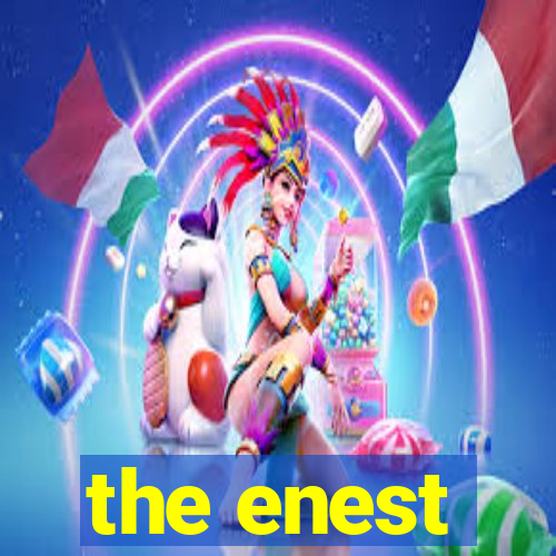 the enest