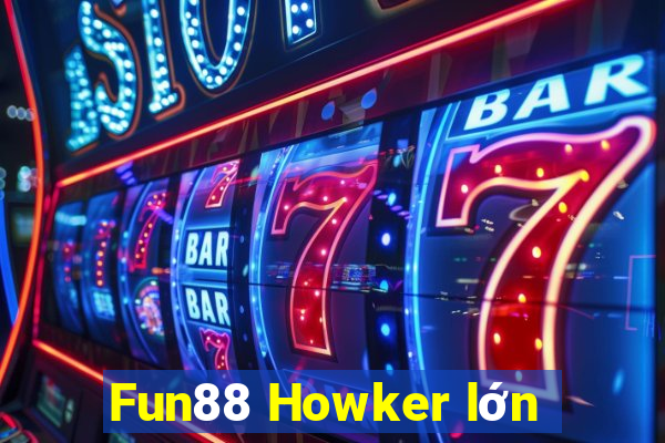 Fun88 Howker lớn