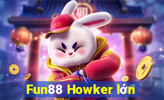 Fun88 Howker lớn