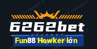 Fun88 Howker lớn