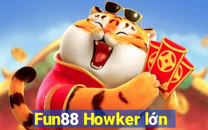 Fun88 Howker lớn