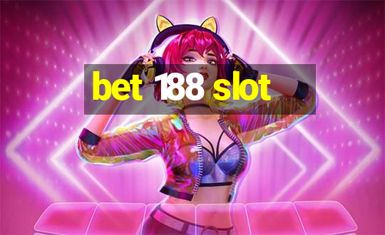 bet 188 slot