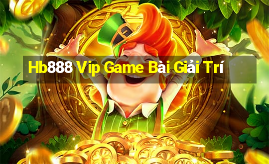 Hb888 Vip Game Bài Giải Trí