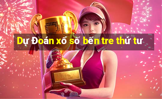 Dự Đoán xổ số bến tre thứ tư