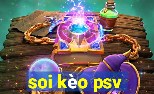 soi kèo psv