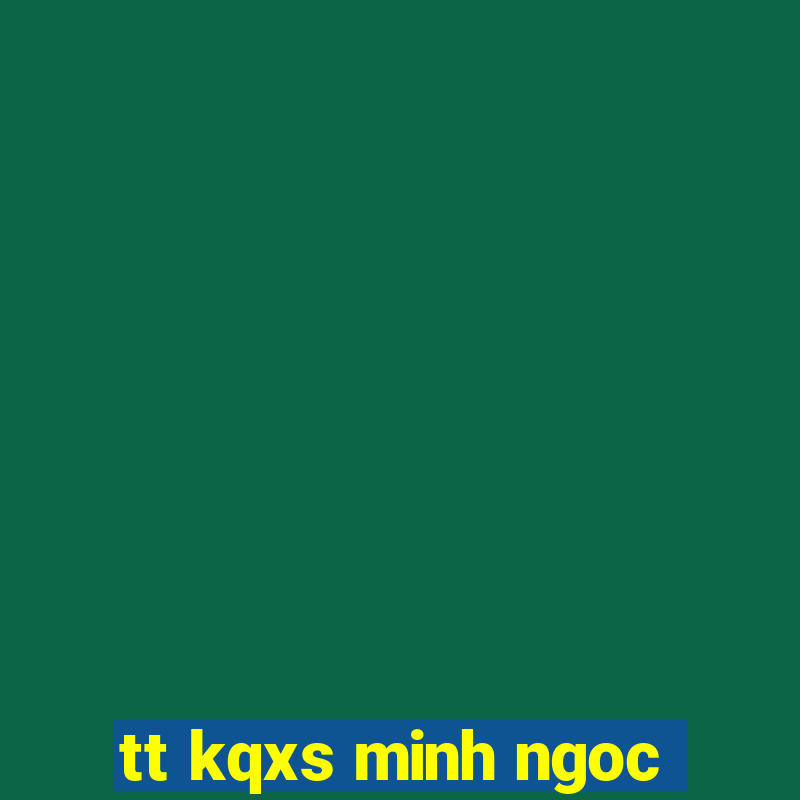 tt kqxs minh ngoc