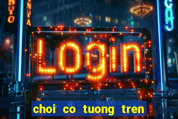 choi co tuong tren dien thoai