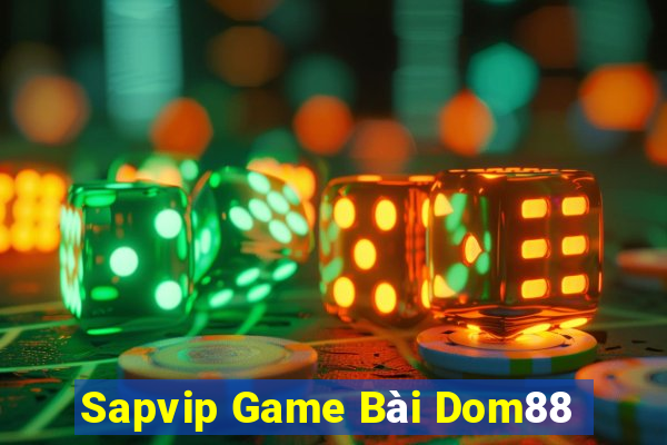 Sapvip Game Bài Dom88