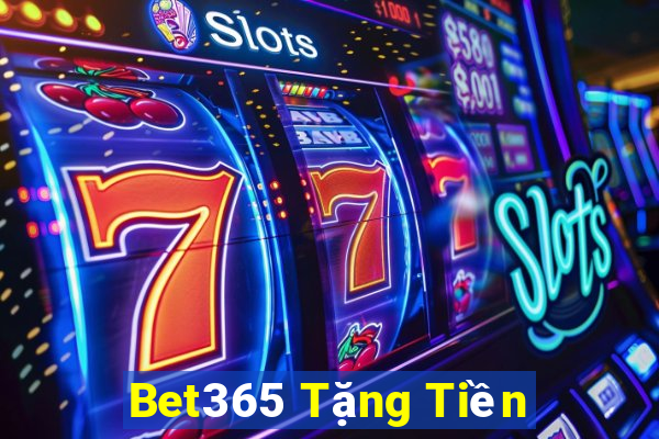 Bet365 Tặng Tiền