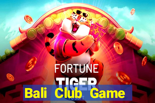 Bali Club Game Bài 3 Cây Đổi Thưởng