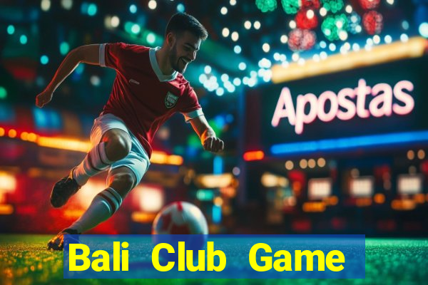 Bali Club Game Bài 3 Cây Đổi Thưởng