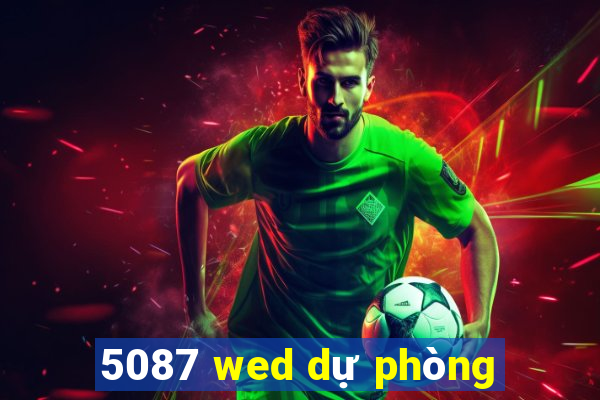 5087 wed dự phòng