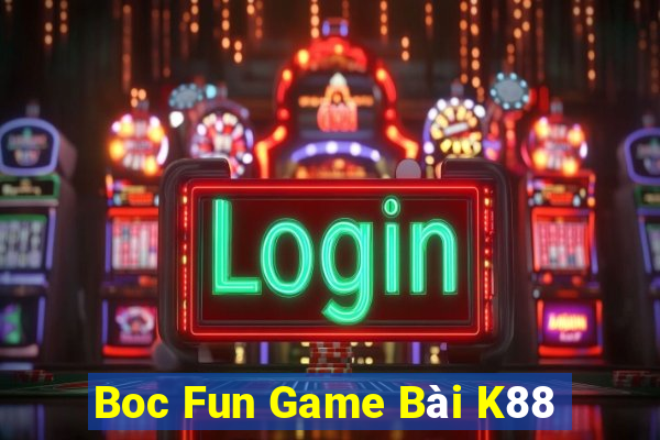 Boc Fun Game Bài K88