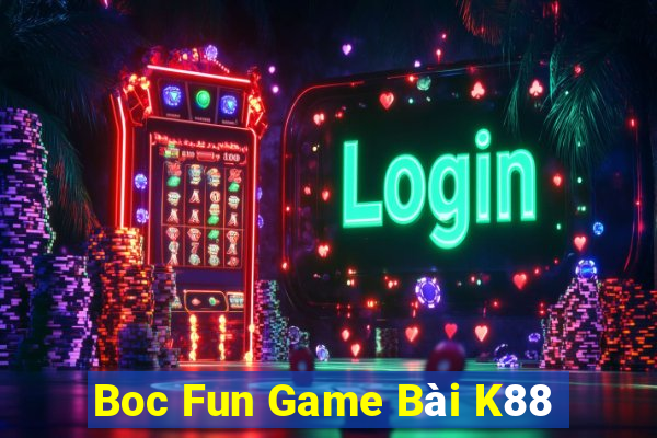 Boc Fun Game Bài K88