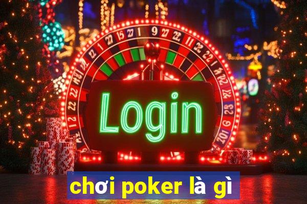 chơi poker là gì