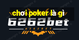 chơi poker là gì