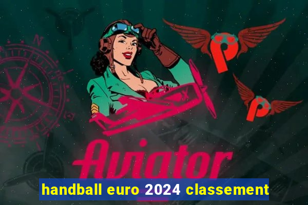 handball euro 2024 classement