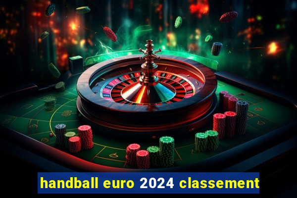 handball euro 2024 classement