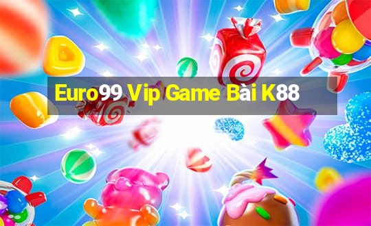 Euro99 Vip Game Bài K88