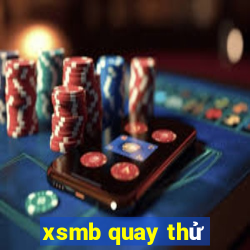 xsmb quay thử