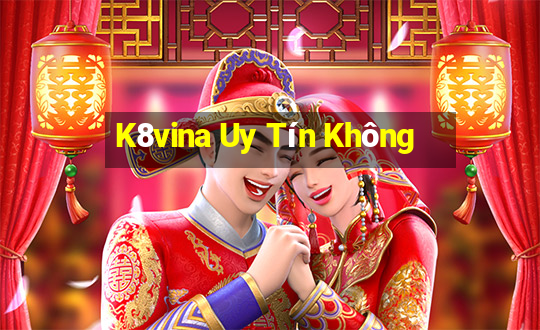 K8vina Uy Tín Không