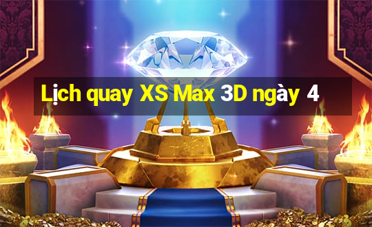 Lịch quay XS Max 3D ngày 4