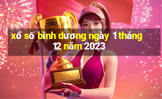 xổ số bình dương ngày 1 tháng 12 năm 2023