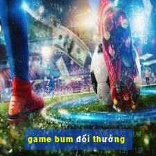 game bum đổi thưởng