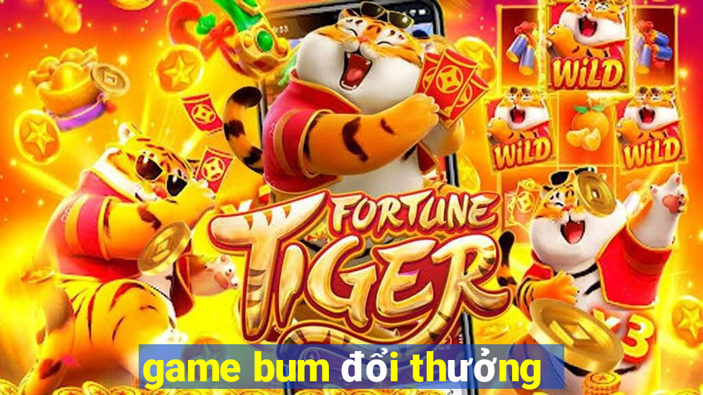 game bum đổi thưởng