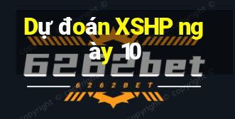 Dự đoán XSHP ngày 10