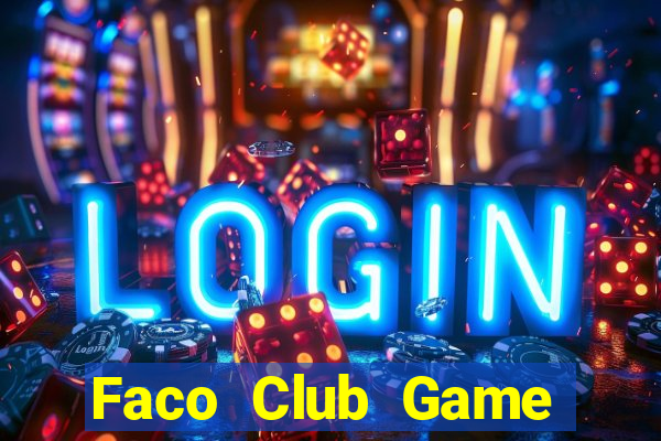 Faco Club Game Bài Nhất Vip