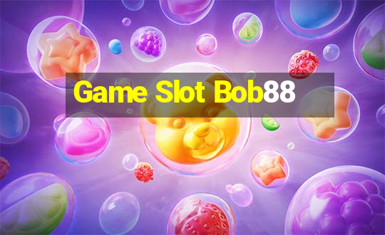 Game Slot Bob88