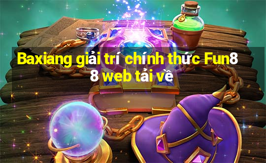 Baxiang giải trí chính thức Fun88 web tải về