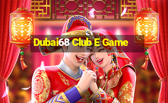 Dubai68 Club E Game