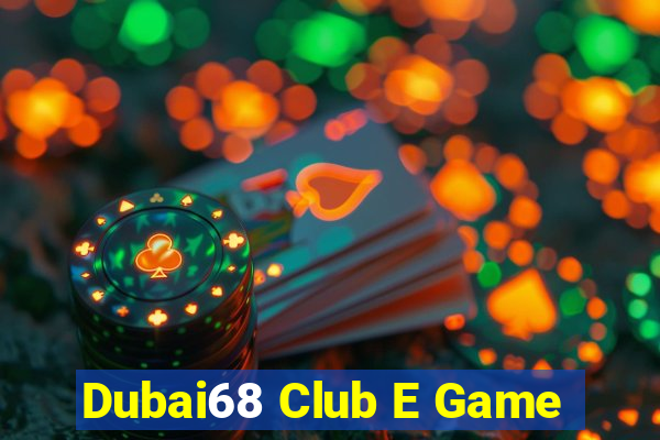 Dubai68 Club E Game