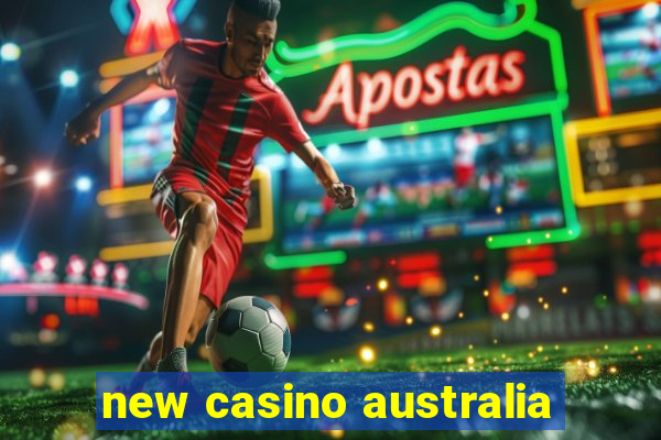 new casino australia