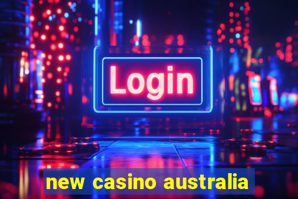 new casino australia