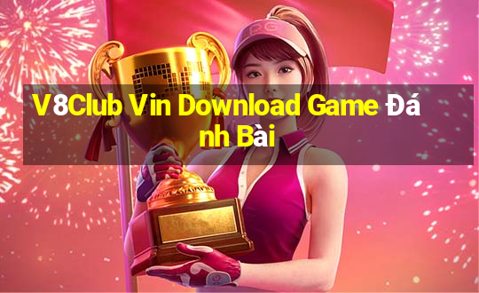 V8Club Vin Download Game Đánh Bài