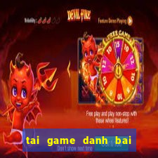 tai game danh bai ve may tinh